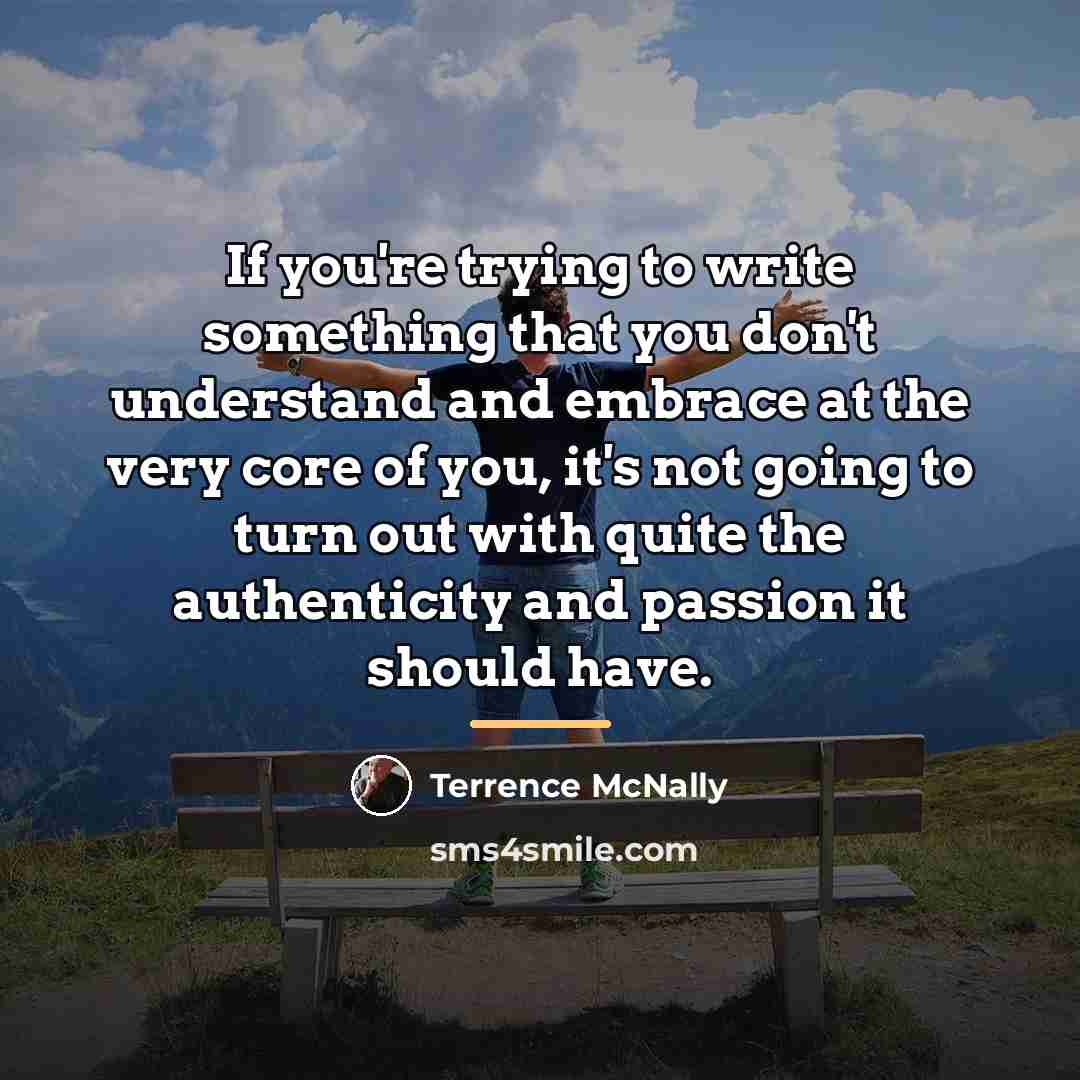 “If you're trying to write something that you don't understand…” quote by Terrence McNally