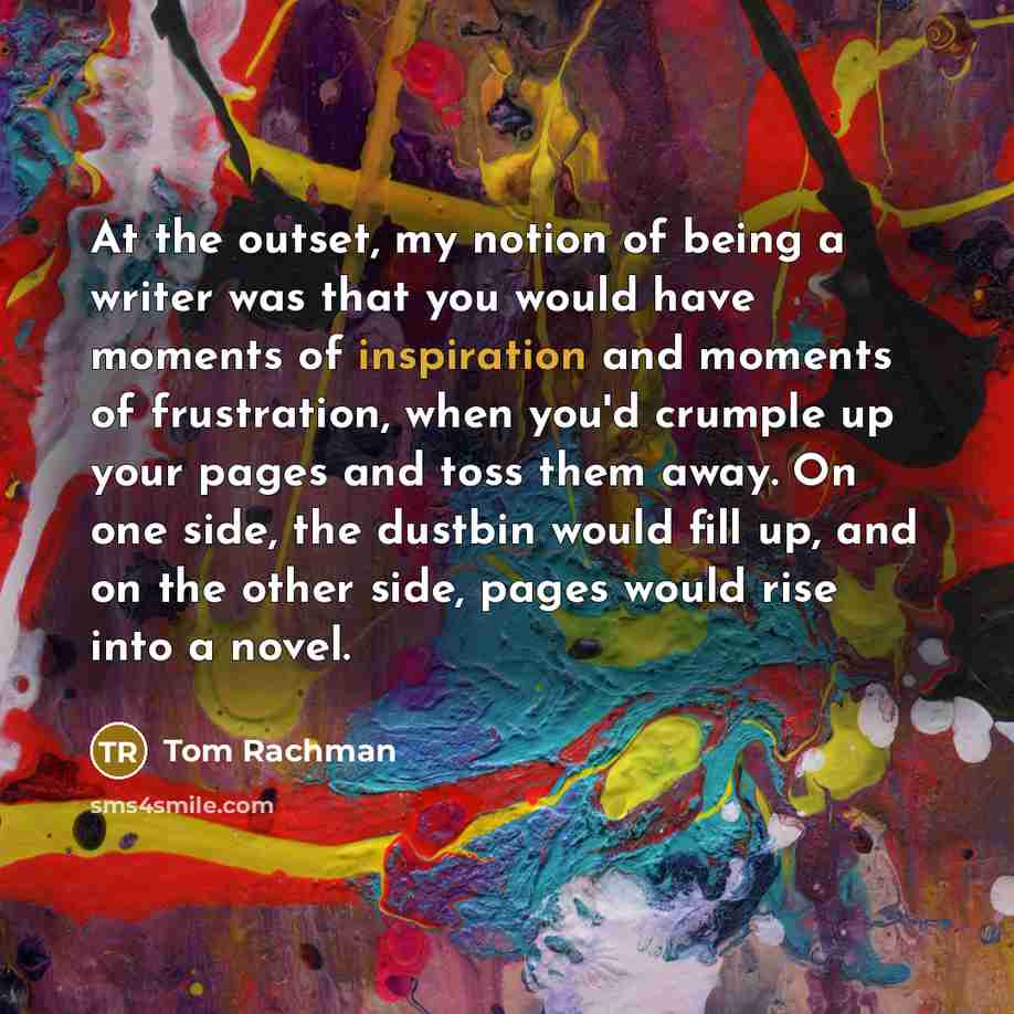 “At the outset, my notion of being a writer was…” quote by Tom Rachman