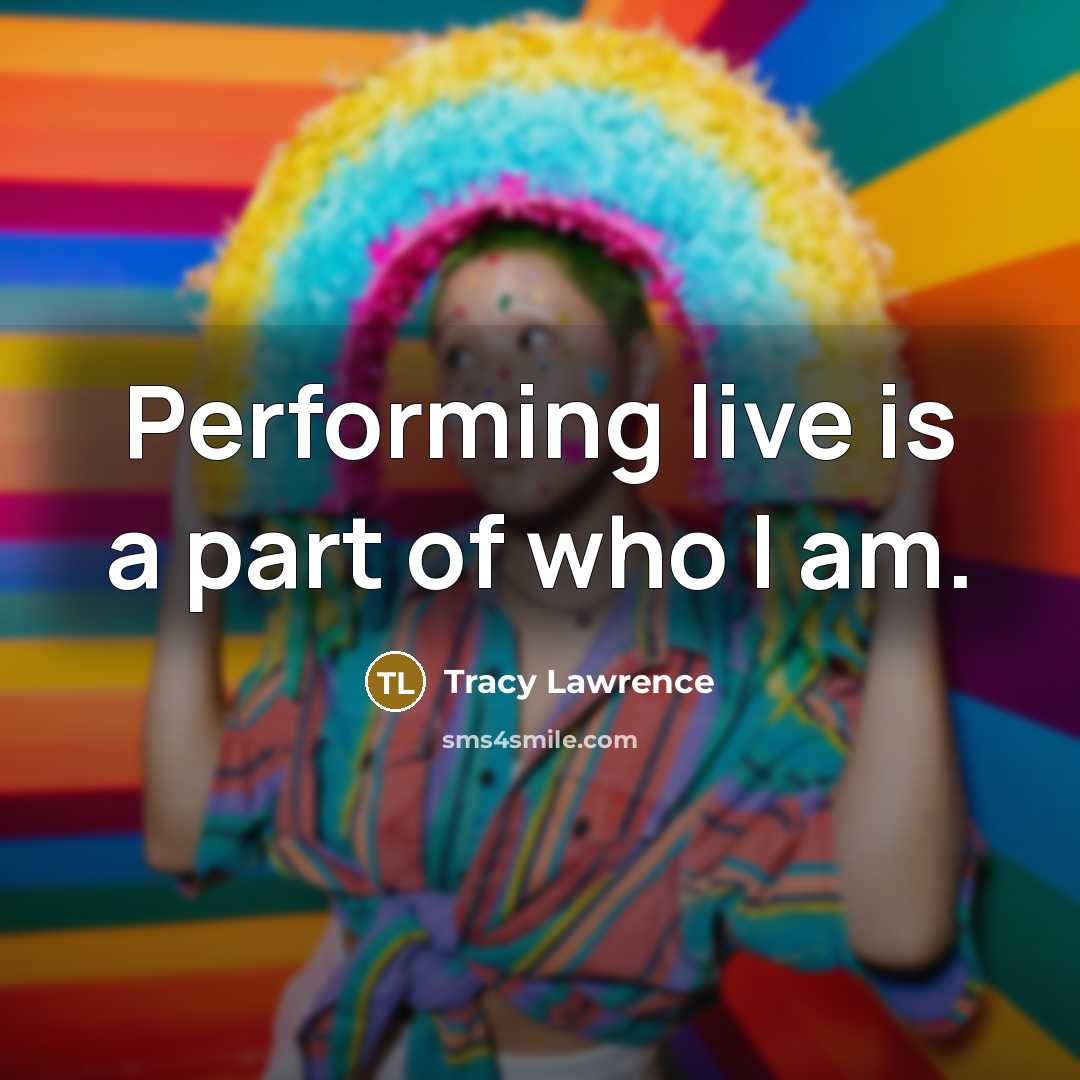 “Performing live is a part of who I am.…” quote by Tracy Lawrence