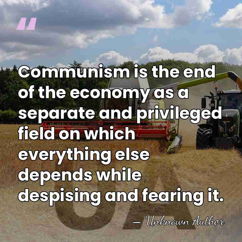 Communism is the end of the economy as a separate and privileged&hellip; - Unknown Author