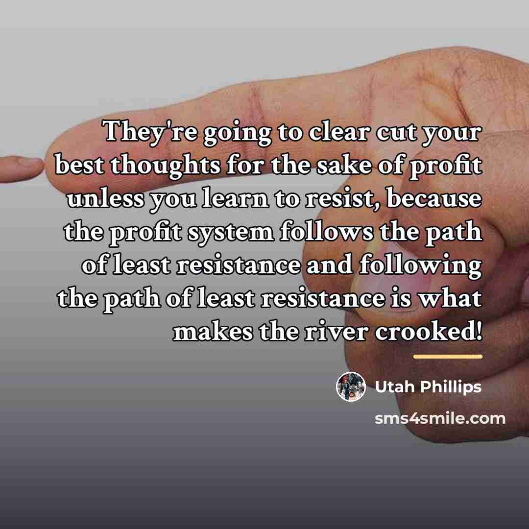 “They're going to clear cut your best thoughts for the…” quote by Utah Phillips