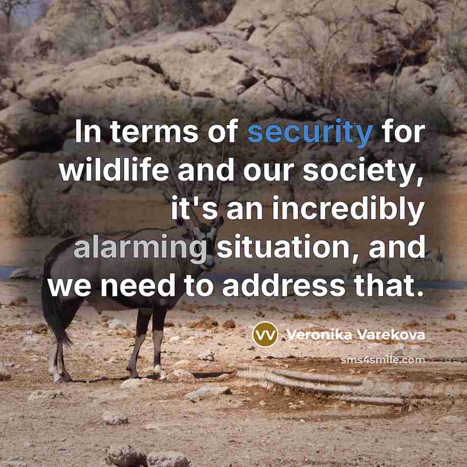 “In terms of security for wildlife and our society, it's…” quote by Veronika Varekova