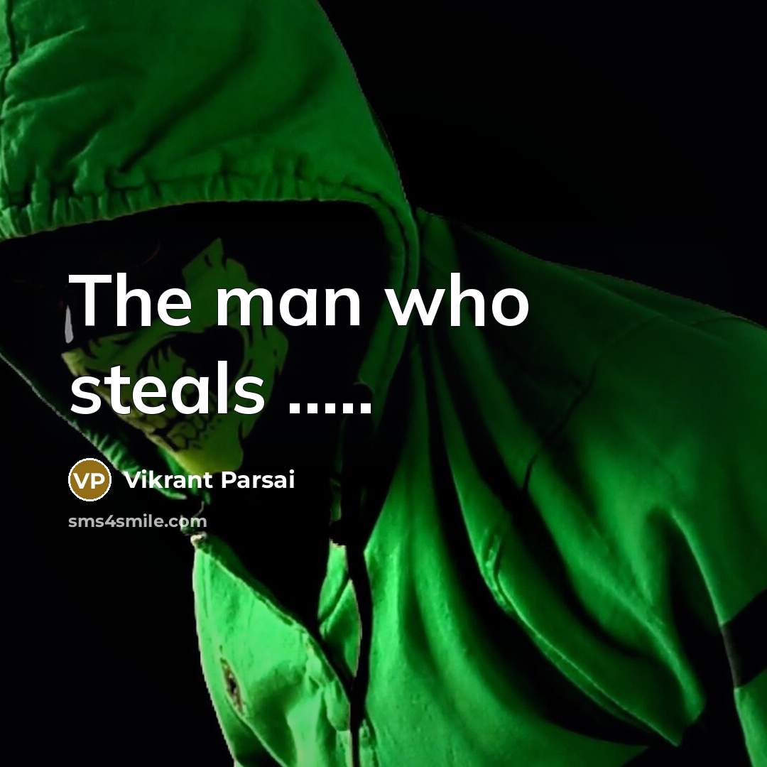 “The man who steals …..” quote by Vikrant Parsai