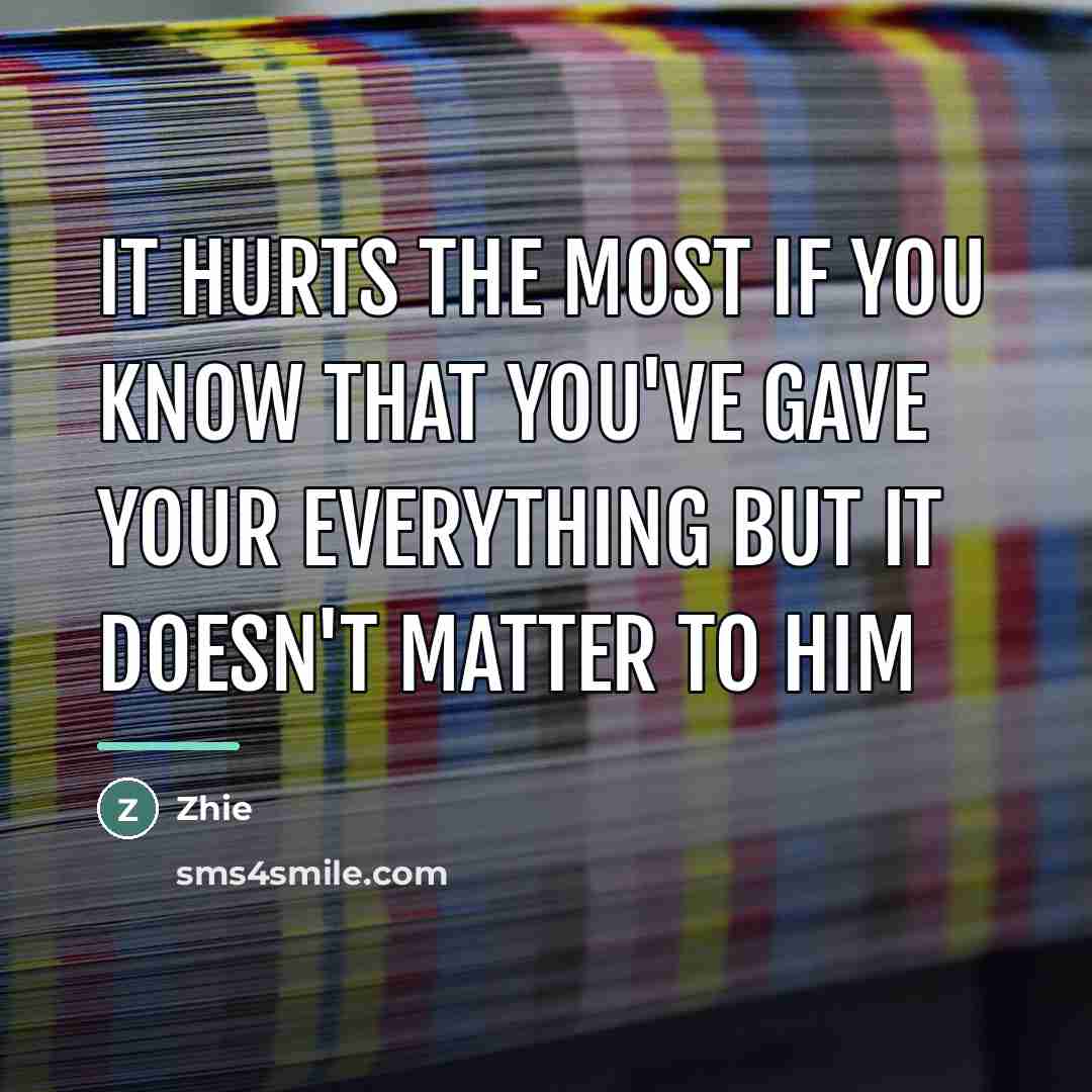 “It hurts the most if you know that you've gave…” quote by Zhie