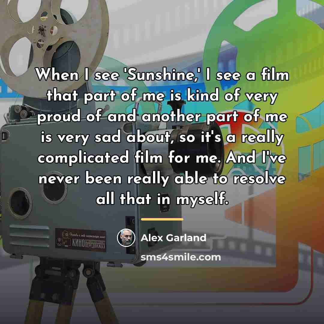 “When I see 'Sunshine,' I see a film that part…” quote by Alex Garland