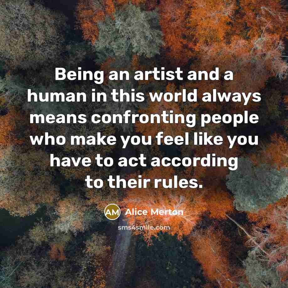 “Being an artist and a human in this world always…” quote by Alice Merton