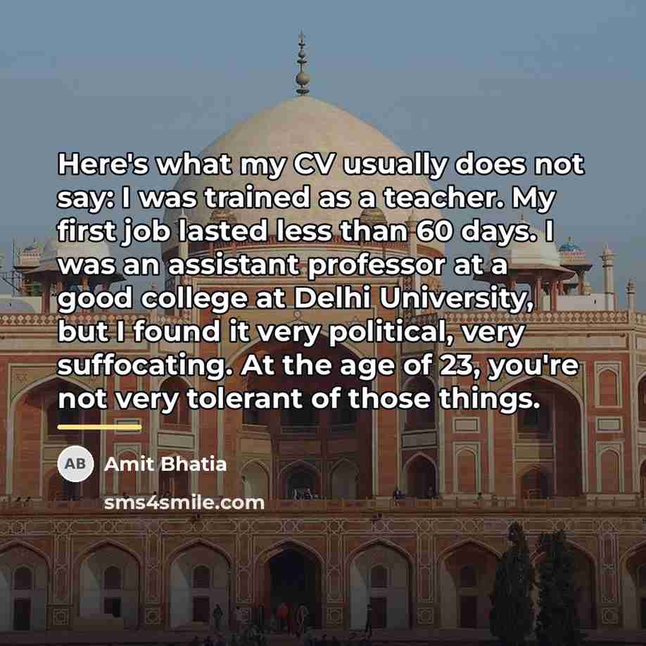 “Here's what my CV usually does not say: I was…” quote by Amit Bhatia