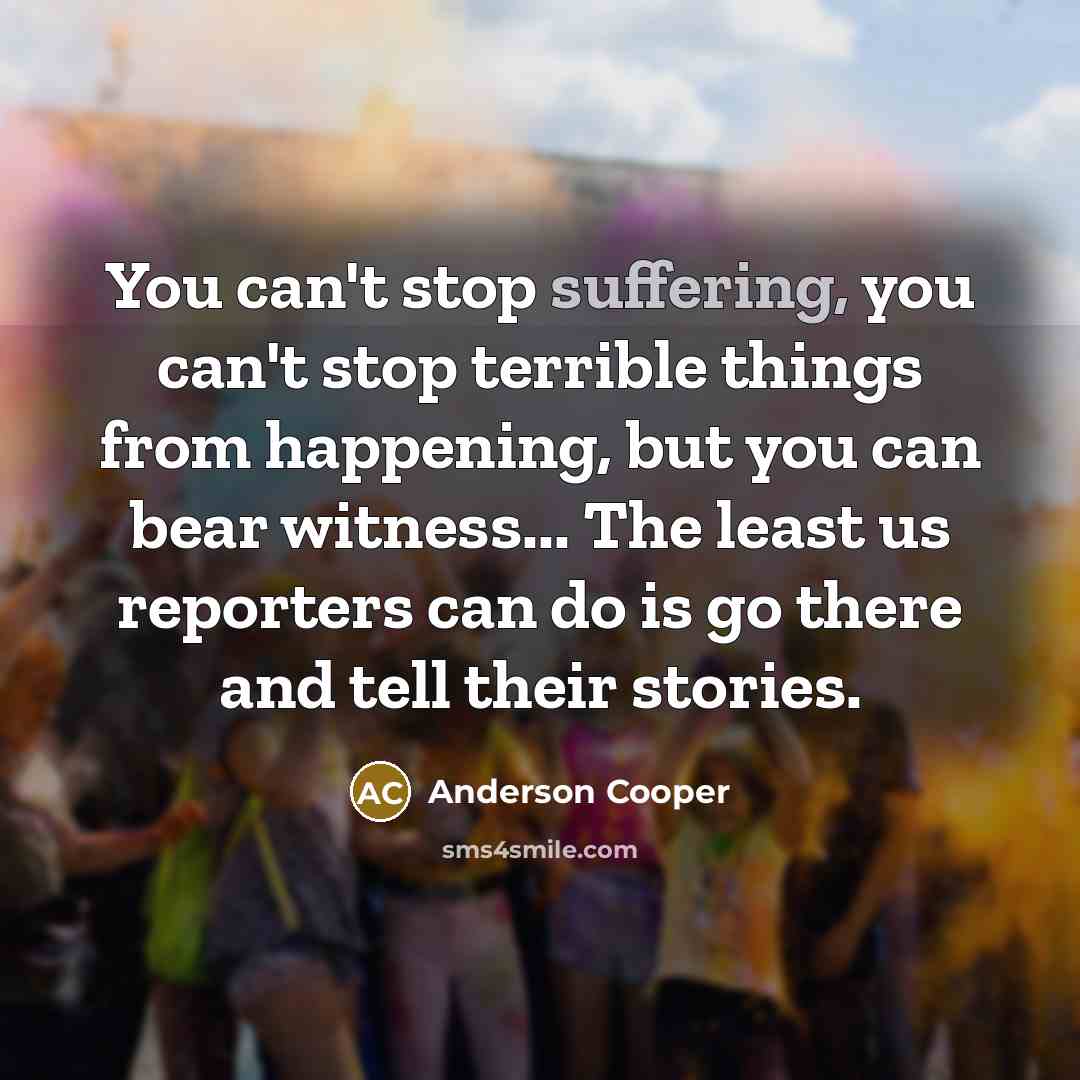 “You can't stop suffering, you can't stop terrible things from…” quote by Anderson Cooper