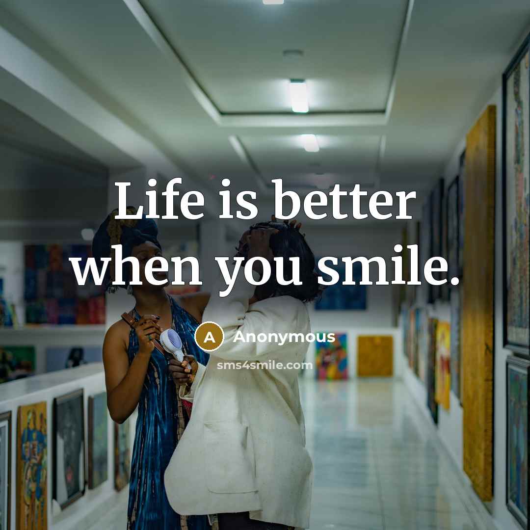 “Life is better when you smile.…” quote by Anonymous