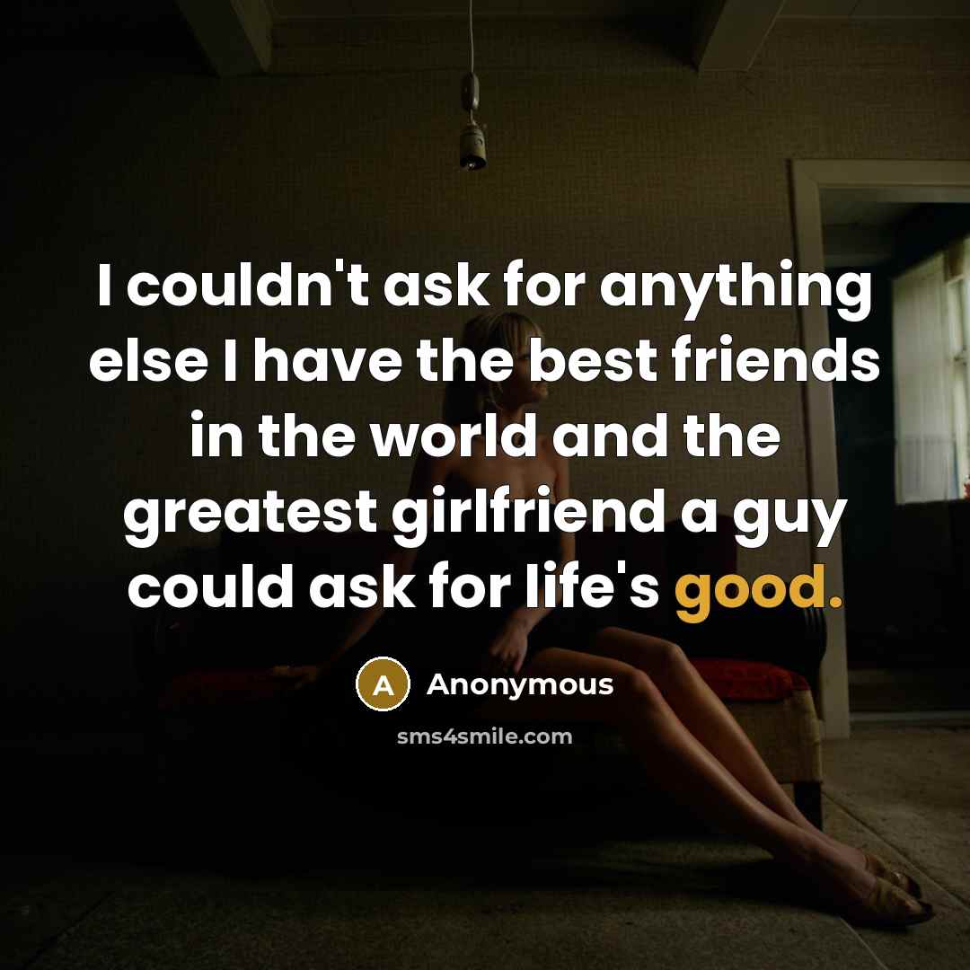 “I couldn't ask for anything else I have the best…” quote by Anonymous