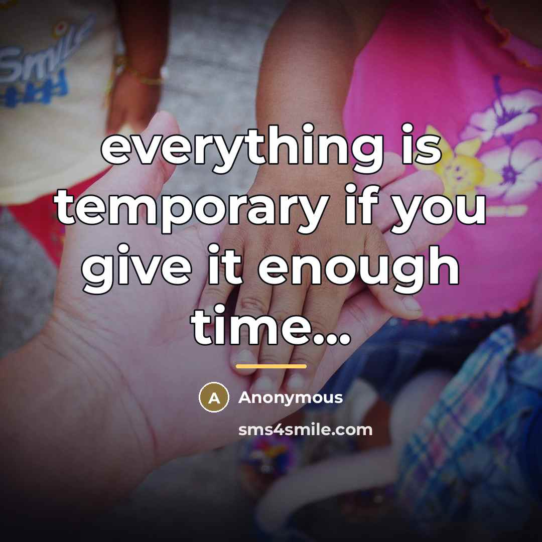 “everything is temporary if you give it enough time...…” quote by Anonymous