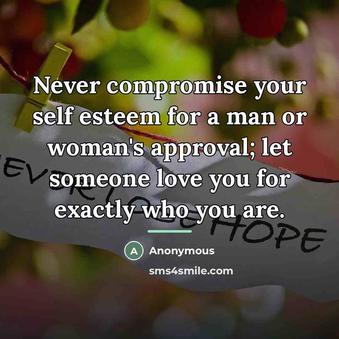“Never compromise your self esteem for a man or woman's…” quote by Anonymous