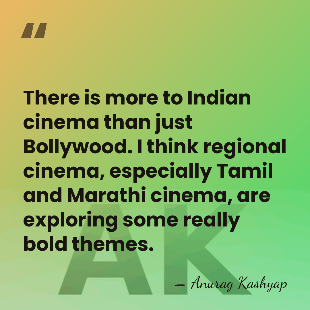There is more to Indian cinema than just Bollywood. I think regional&hellip; - Anurag Kashyap