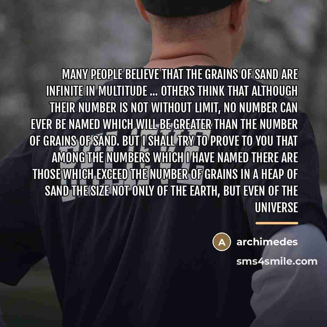 “Many people believe that the grains of sand are infinite…” quote by Archimedes