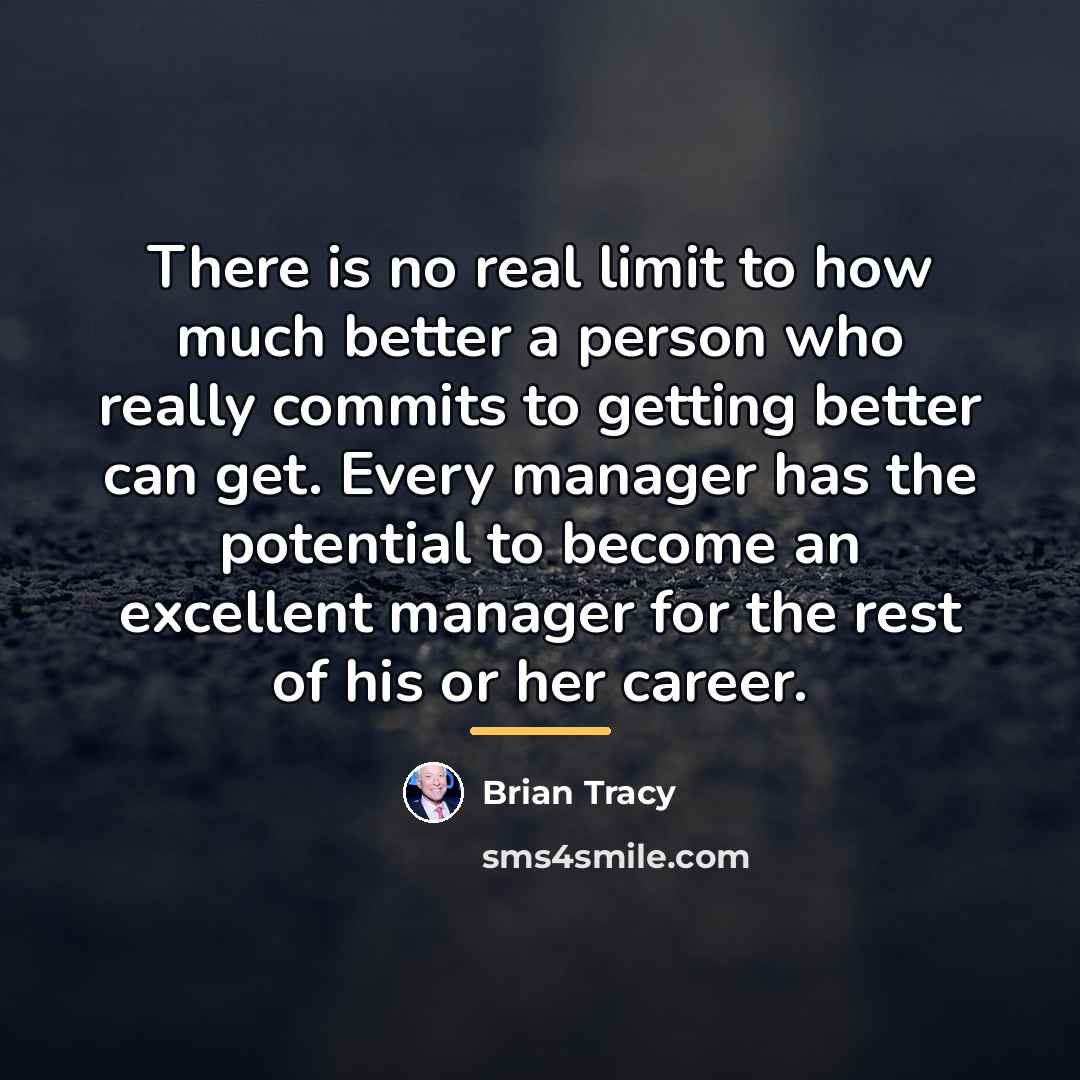 “There is no real limit to how much better a…” quote by Brian Tracy