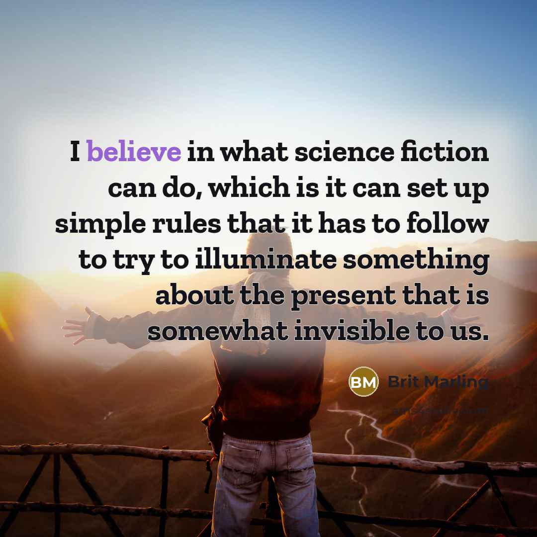 “I believe in what science fiction can do, which is…” quote by Brit Marling