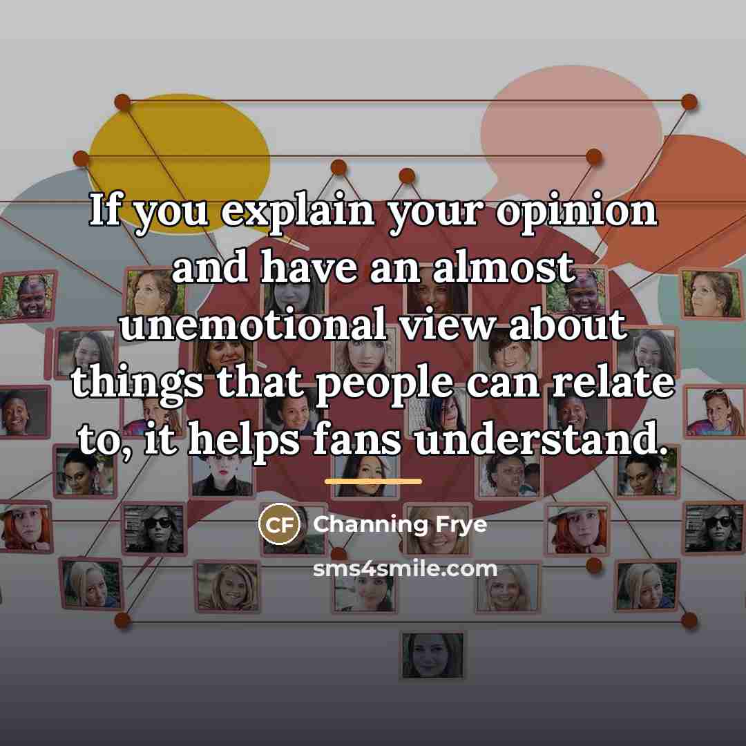 “If you explain your opinion and have an almost unemotional…” quote by Channing Frye