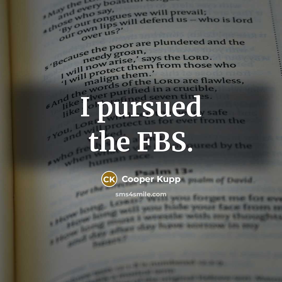 “I pursued the FBS.” quote by Cooper Kupp