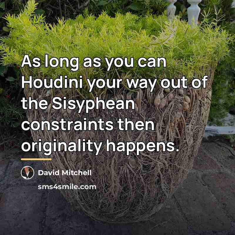 “As long as you can Houdini your way out of…” quote by David Mitchell