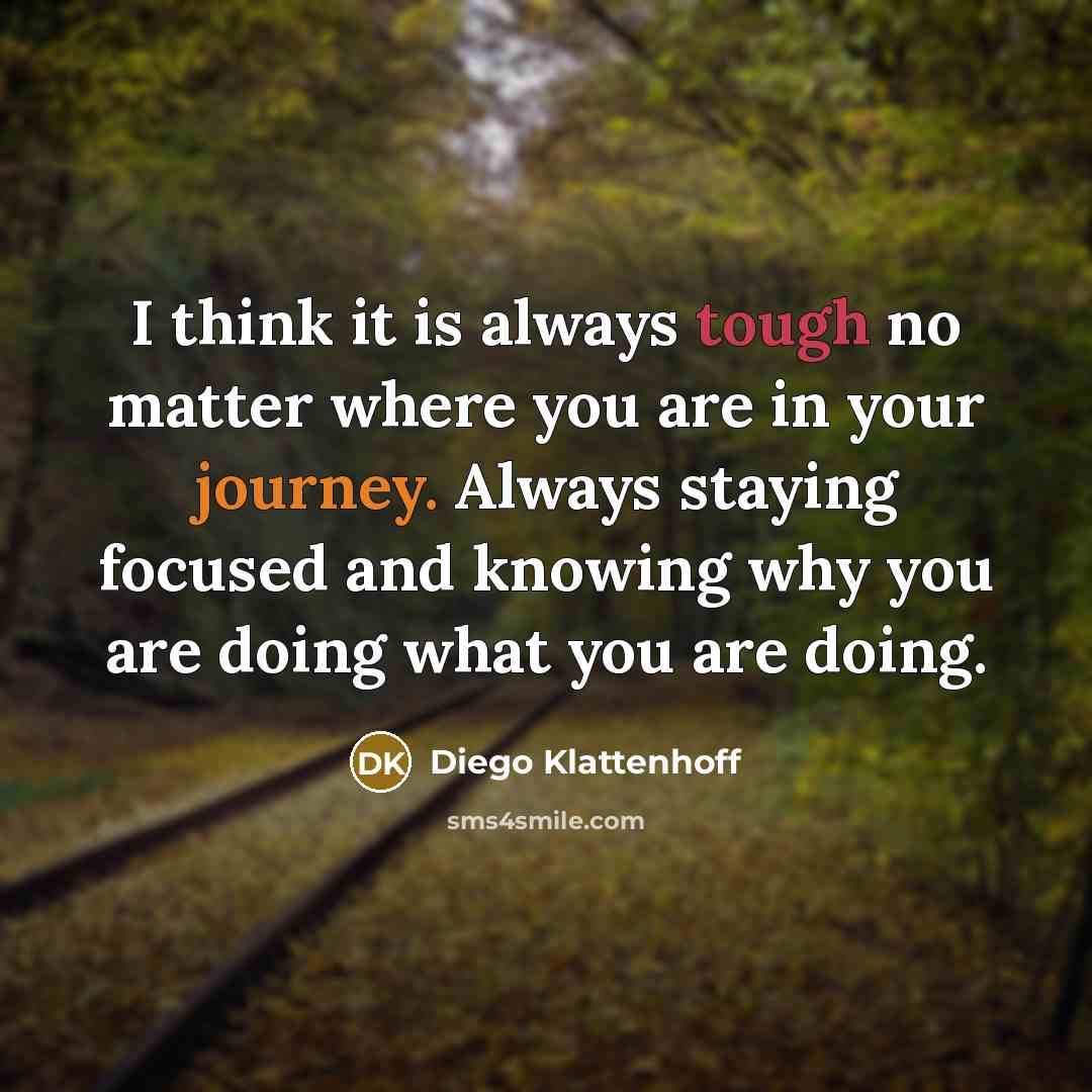 “I think it is always tough no matter where you…” quote by Diego Klattenhoff