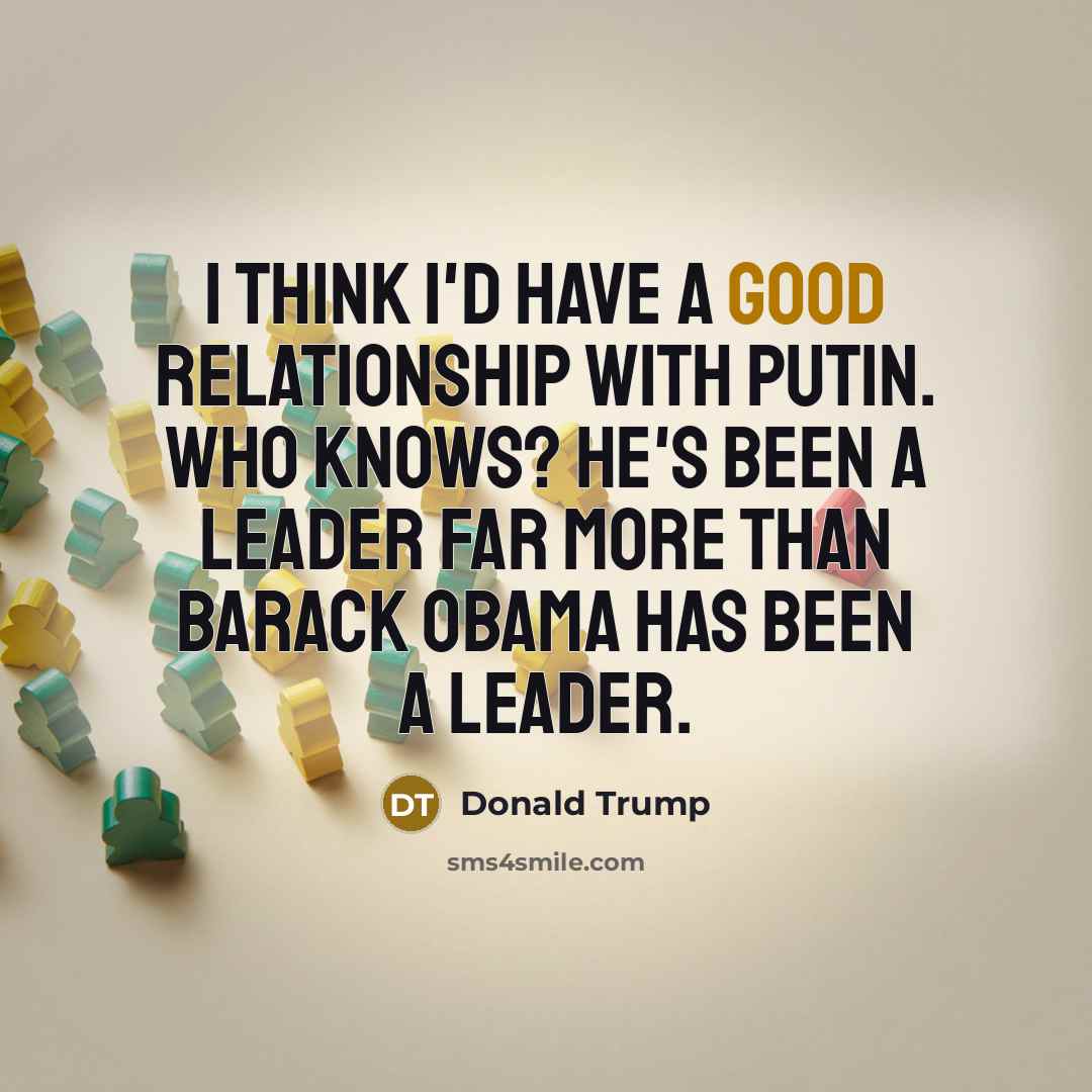 “I think I'd have a good relationship with Putin. Who…” quote by Donald Trump