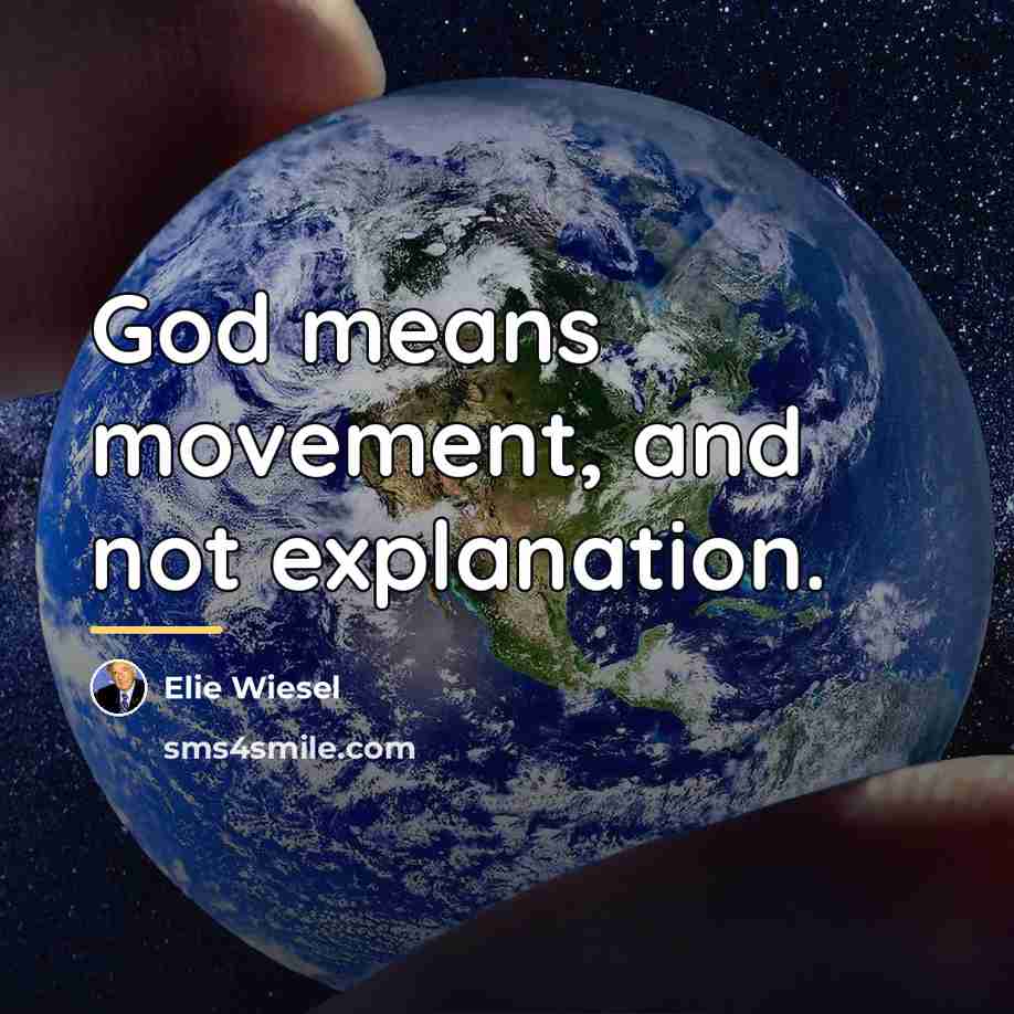 “God means movement, and not explanation.…” quote by Elie Wiesel