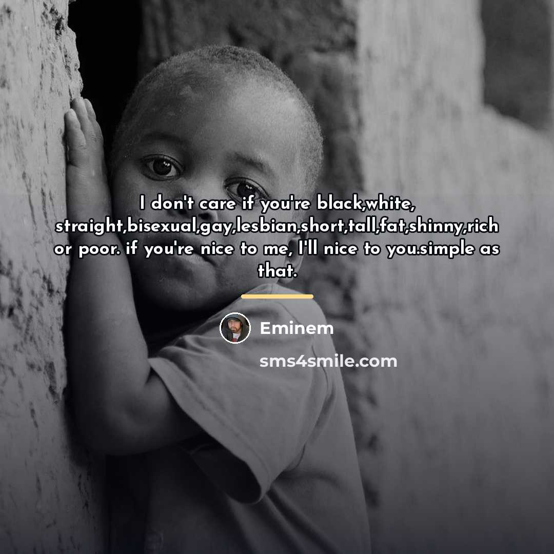 “I don't care if you're black,white, straight,bisexual,gay,lesbian,short,tall,fat,shinny,rich or poor. if…” quote by Eminem