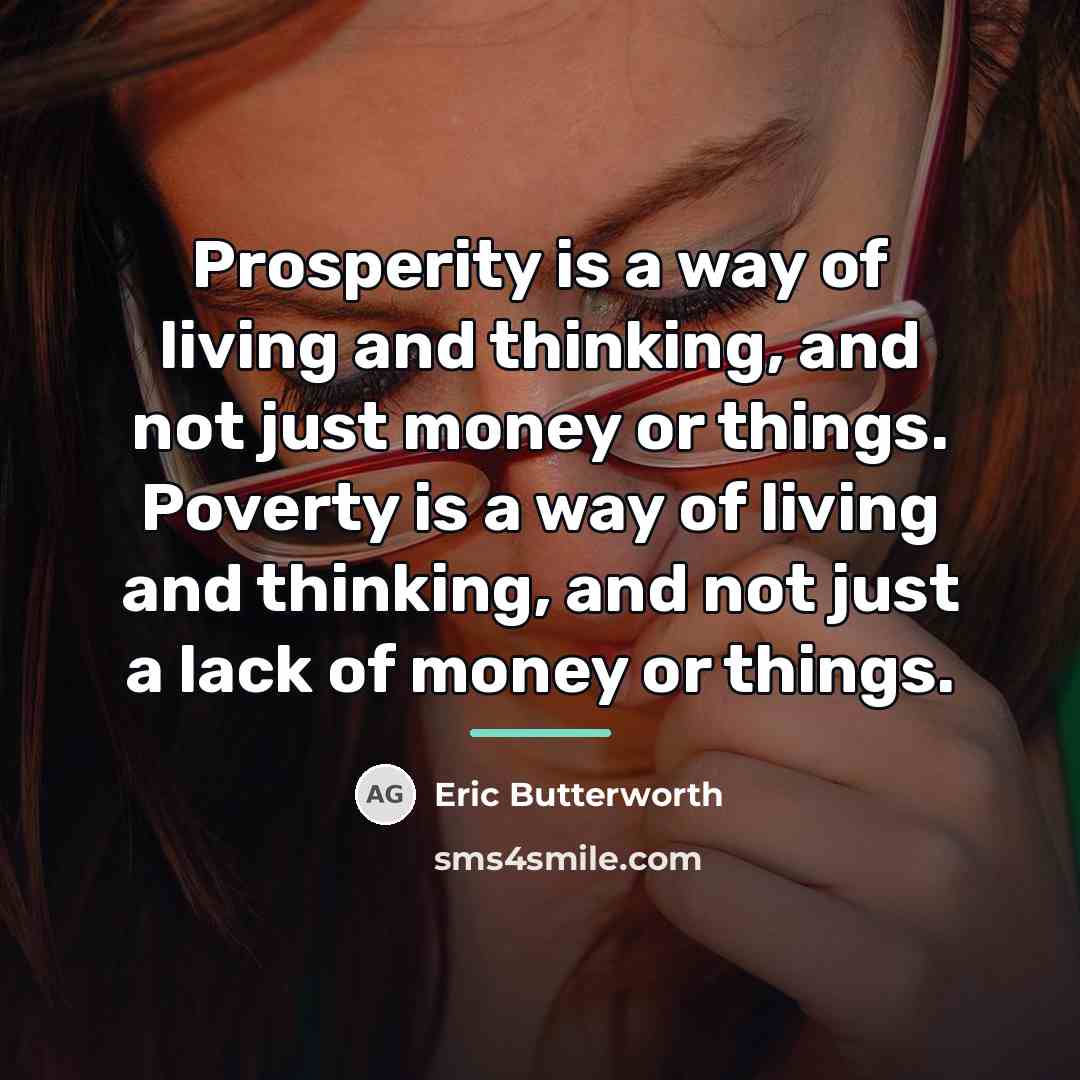 “Prosperity is a way of living and thinking, and not…” quote by Eric Butterworth