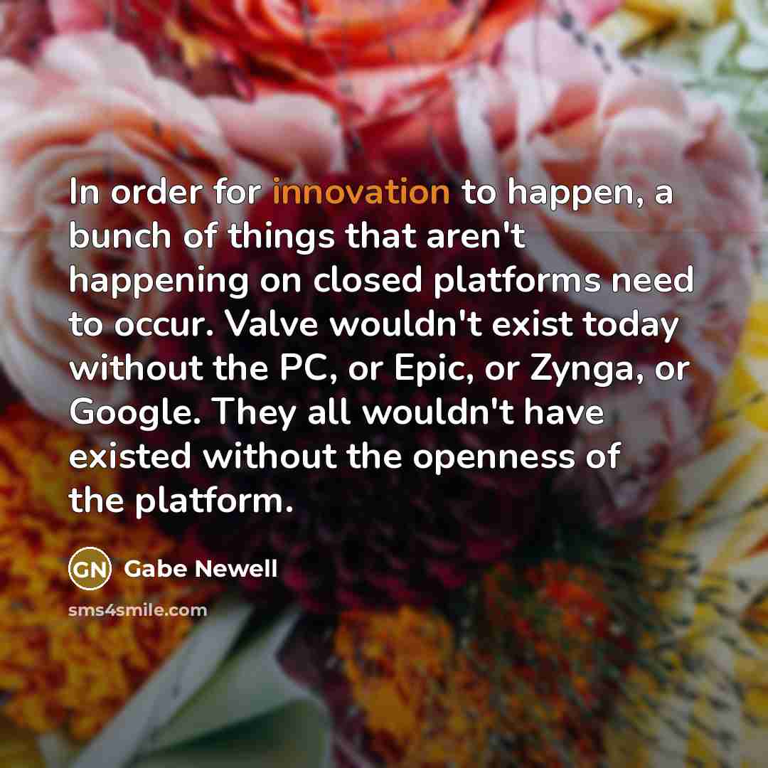 “In order for innovation to happen, a bunch of things…” quote by Gabe Newell