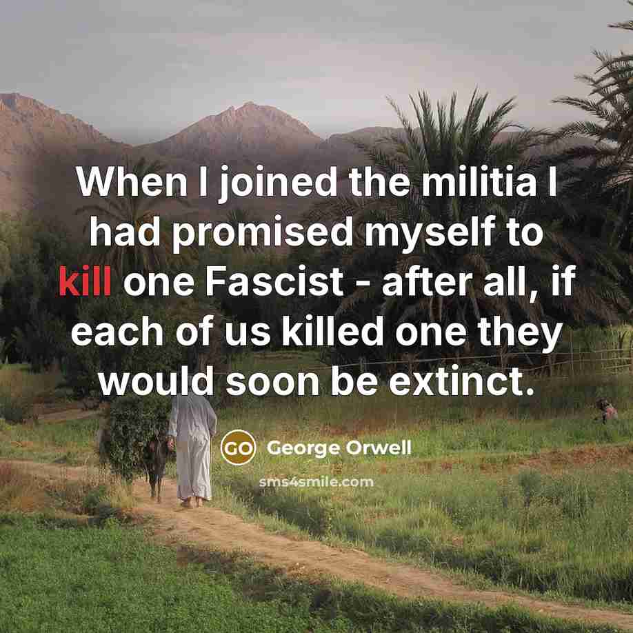 “When I joined the militia I had promised myself to…” quote by George Orwell