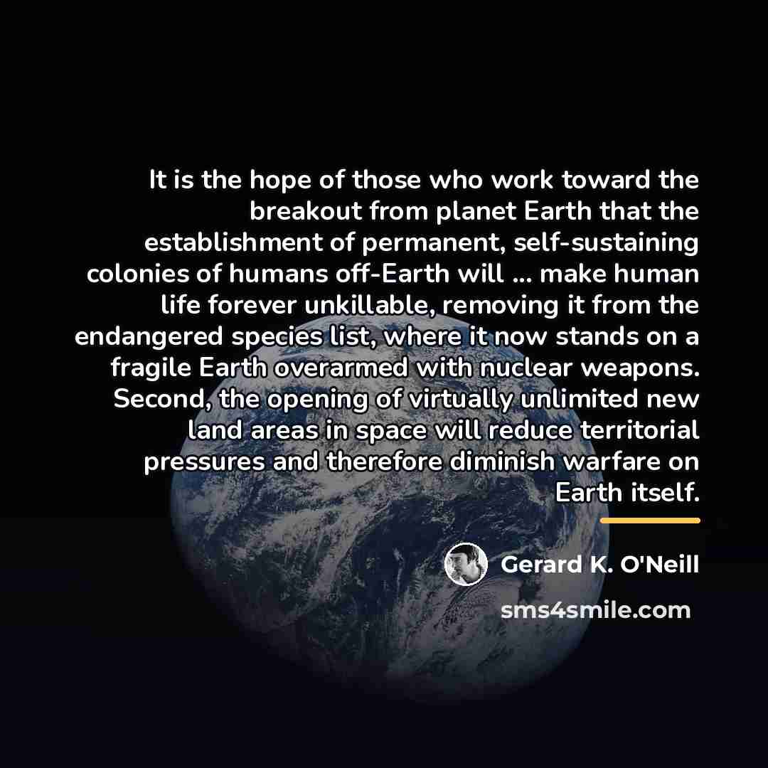 “It is the hope of those who work toward the…” quote by Gerard K. O'Neill