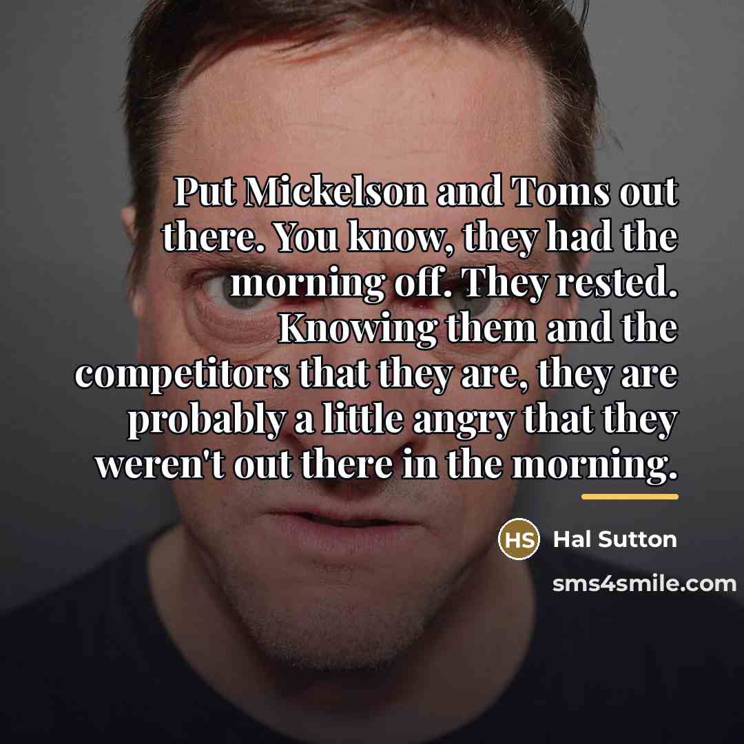 “Put Mickelson and Toms out there. You know, they had…” quote by Hal Sutton