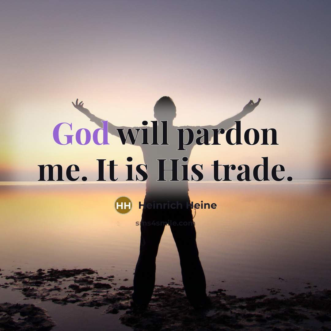 “God will pardon me. It is His trade.…” quote by Heinrich Heine