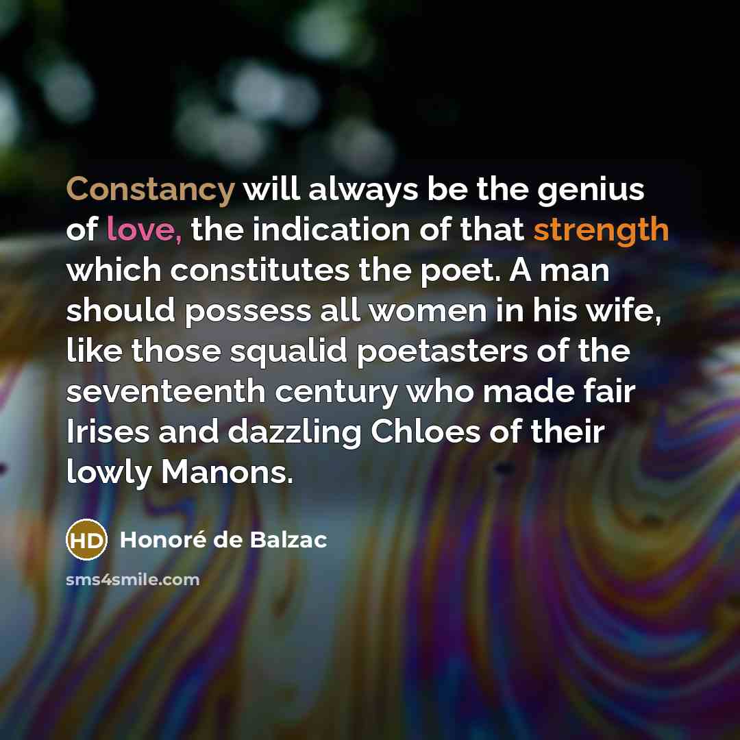 “Constancy will always be the genius of love, the indication…” quote by Honore de Balzac