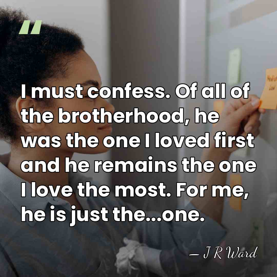 I must confess. Of all of the brotherhood, he was the one&hellip; - J R Ward