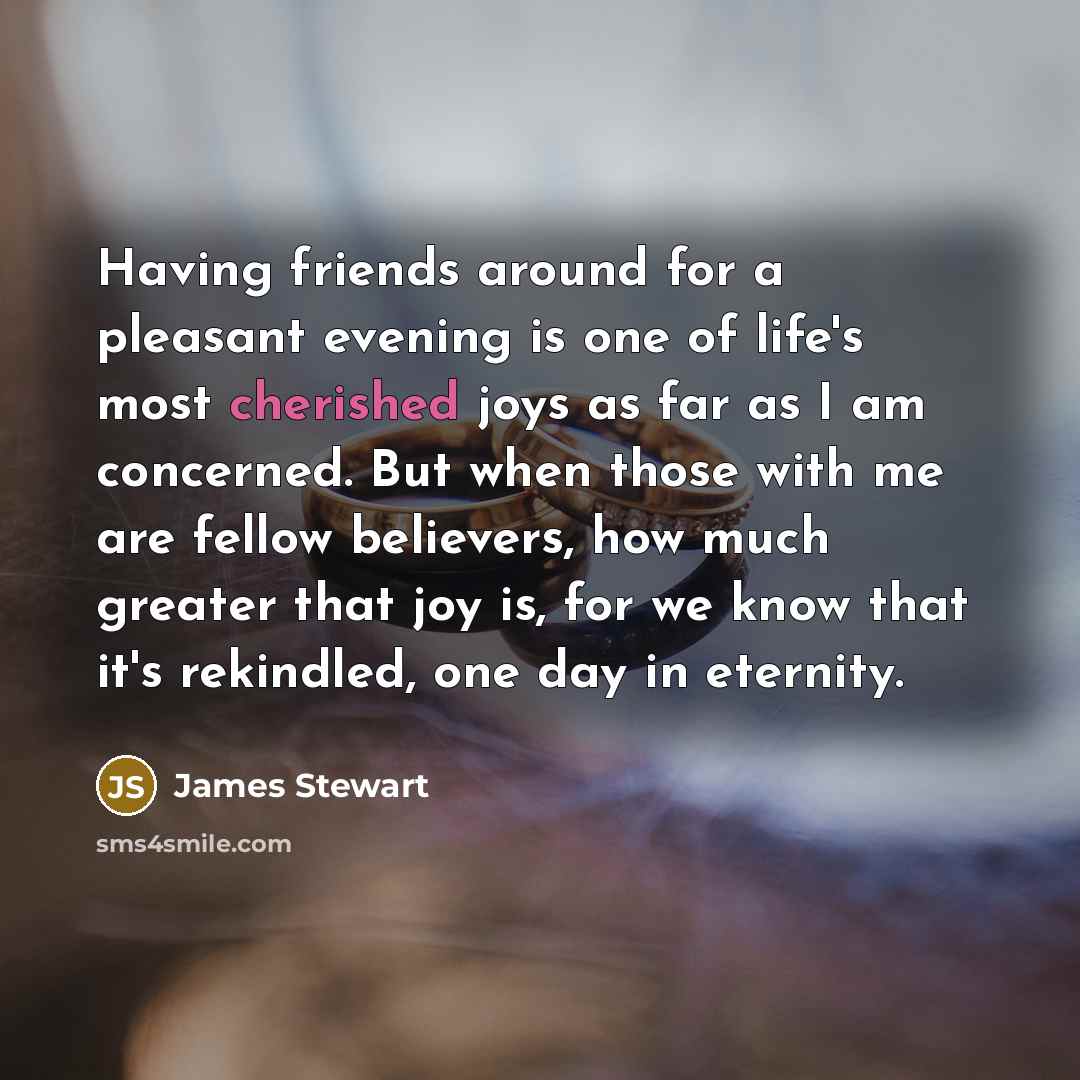 “Having friends around for a pleasant evening is one of…” quote by James Stewart