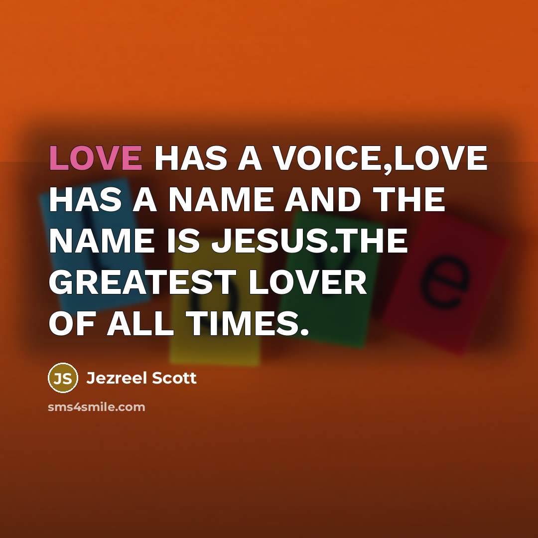 “LOVE HAS A VOICE,LOVE HAS A NAME AND THE NAME…” quote by Jezreel Scott