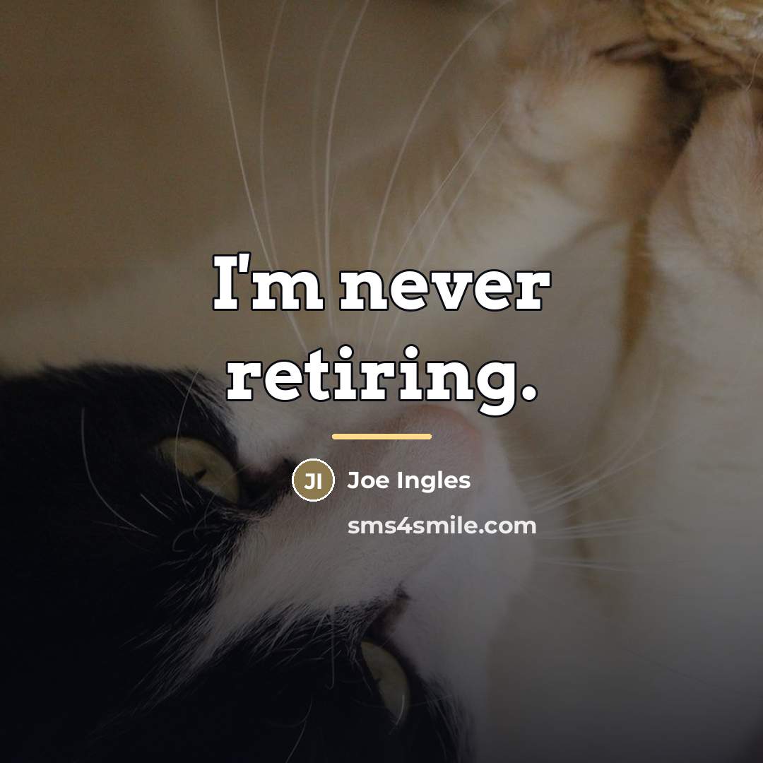 “I'm never retiring.…” quote by Joe Ingles