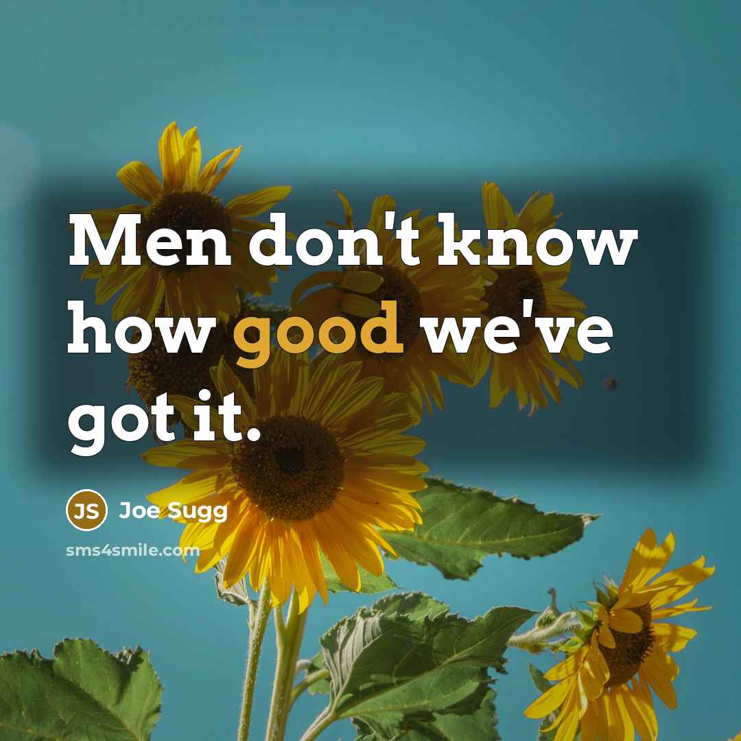 “Men don't know how good we've got it.…” quote by Joe Sugg