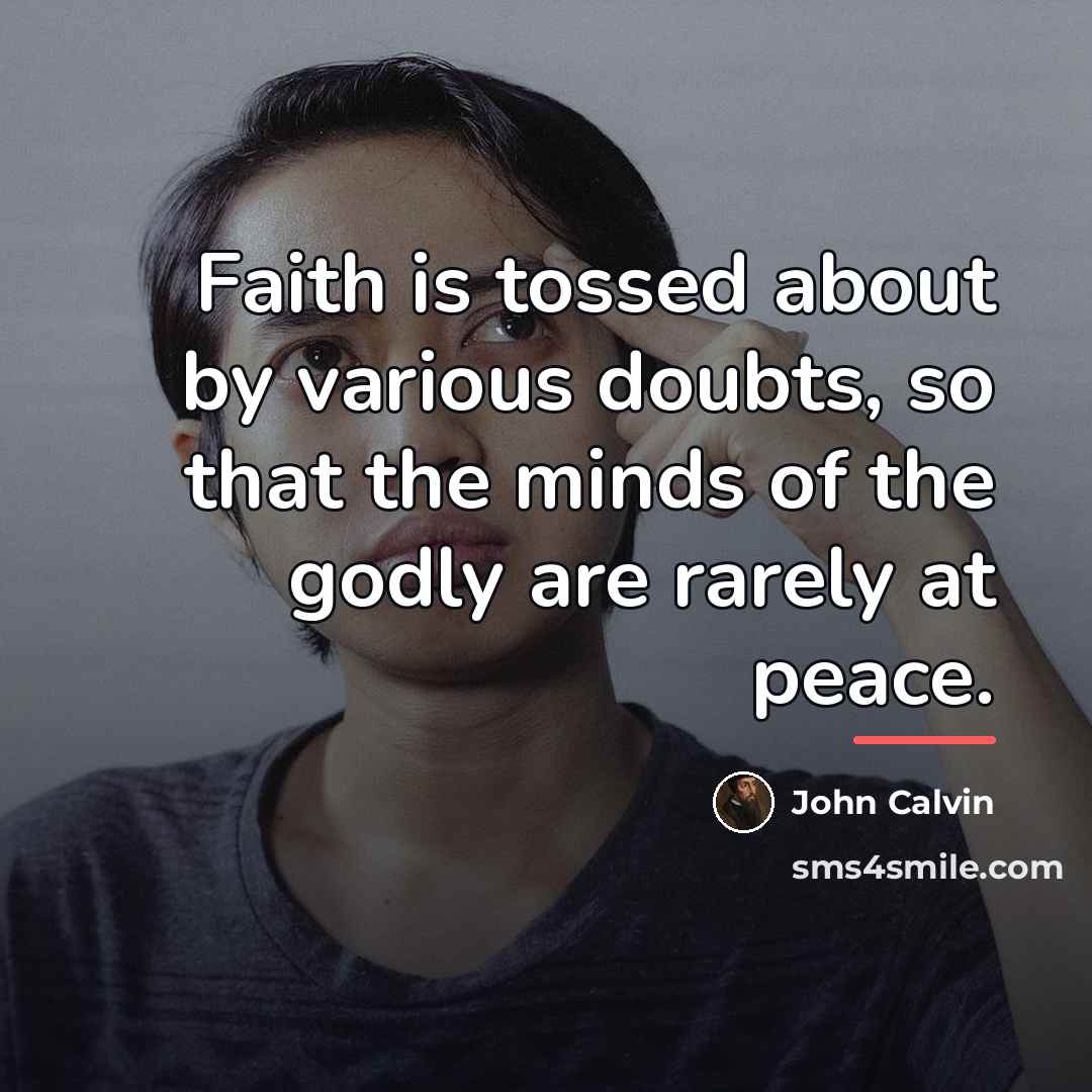 “Faith is tossed about by various doubts, so that the…” quote by John Calvin