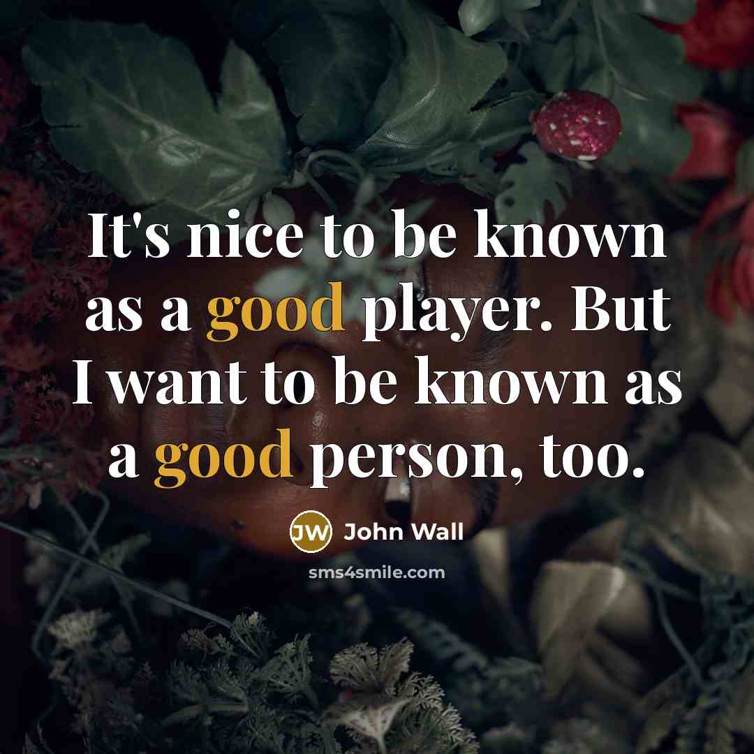 “It's nice to be known as a good player. But…” quote by John Wall