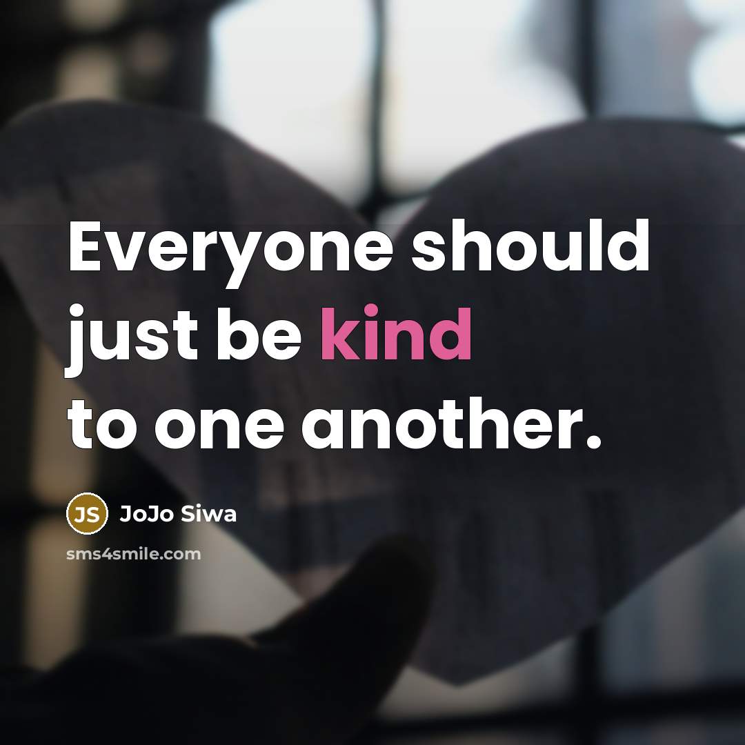 “Everyone should just be kind to one another.…” quote by JoJo Siwa