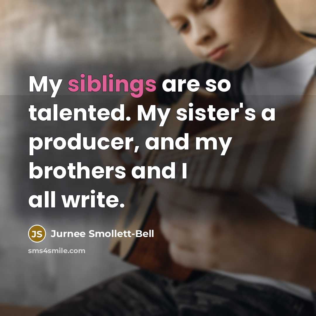 “My siblings are so talented. My sister's a producer, and…” quote by Jurnee Smollett-Bell