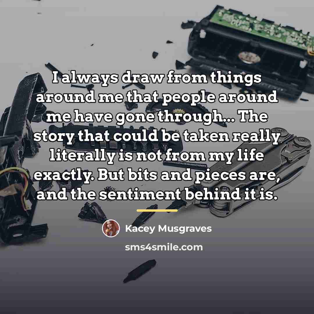 “I always draw from things around me that people around…” quote by Kacey Musgraves