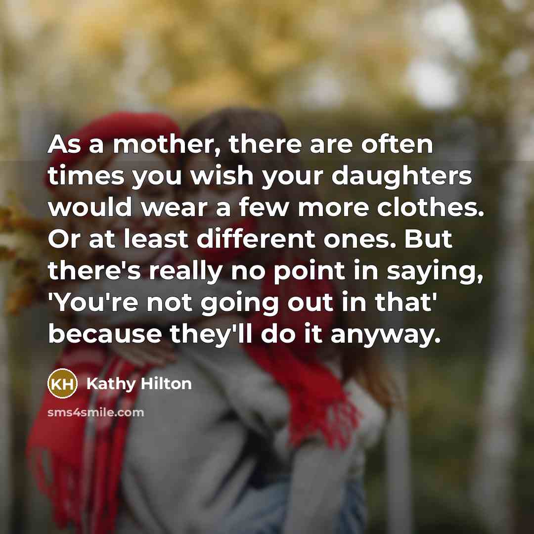 “As a mother, there are often times you wish your…” quote by Kathy Hilton