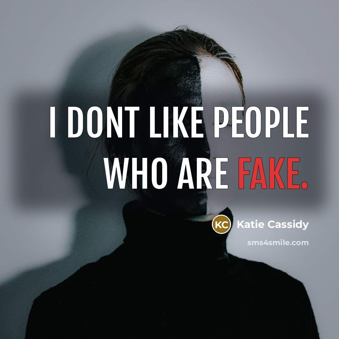 “I dont like people who are fake.” quote by Katie Cassidy