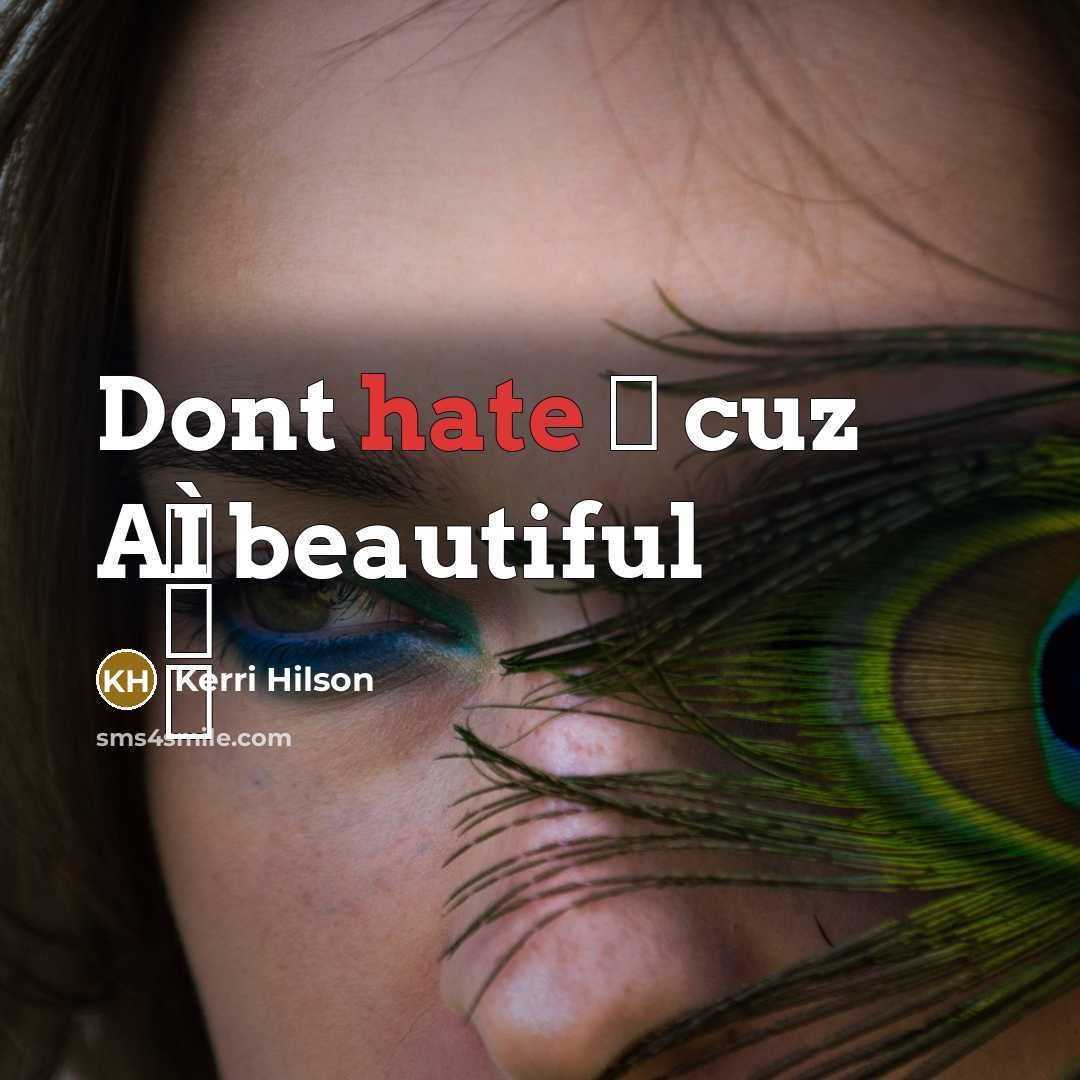 “Dont hate ƺ cuz AÌ̶̲̥ beautiful” quote by Kerri Hilson