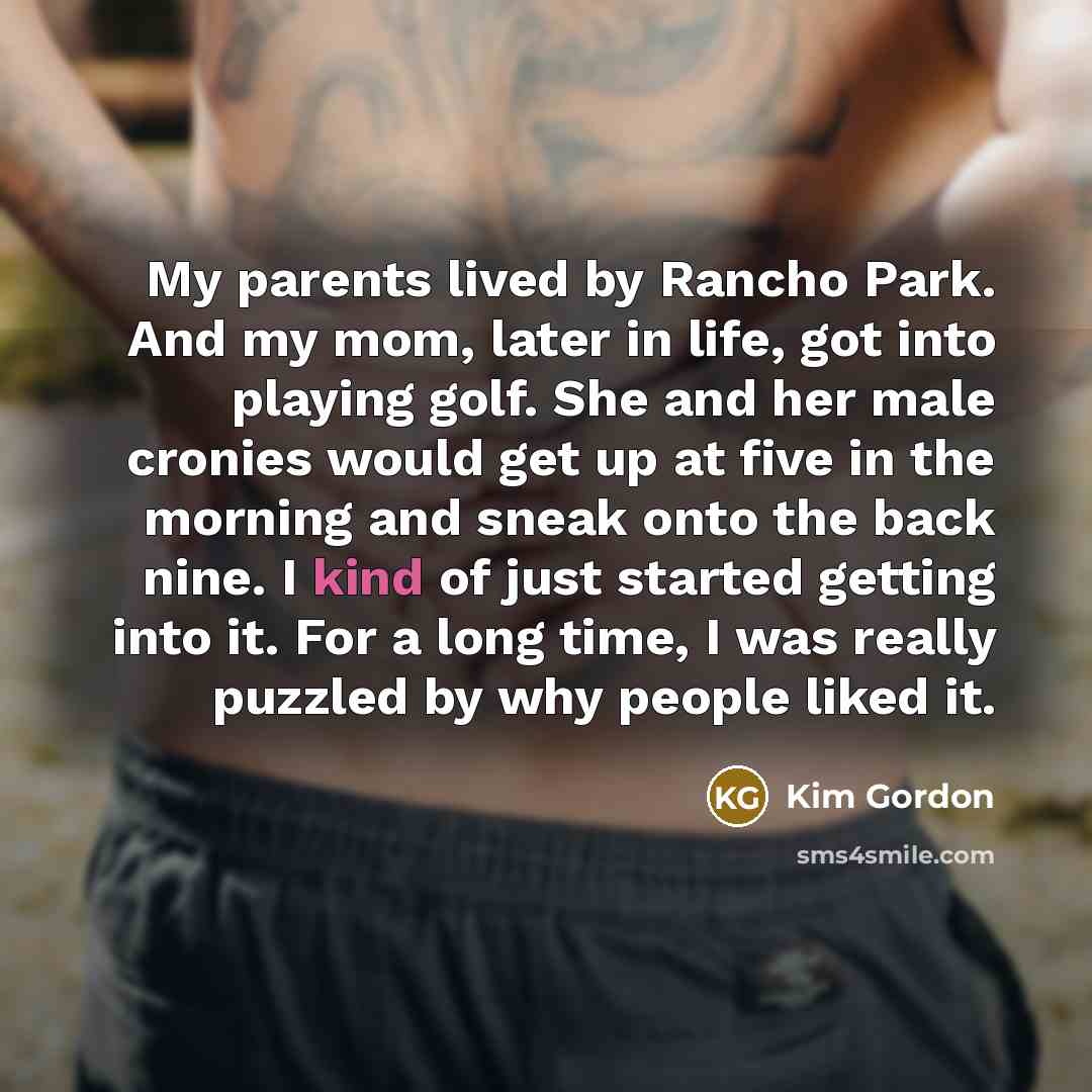 “My parents lived by Rancho Park. And my mom, later…” quote by Kim Gordon