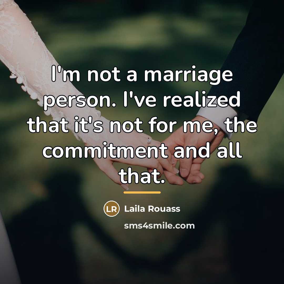 “I'm not a marriage person. I've realized that it's not…” quote by Laila Rouass