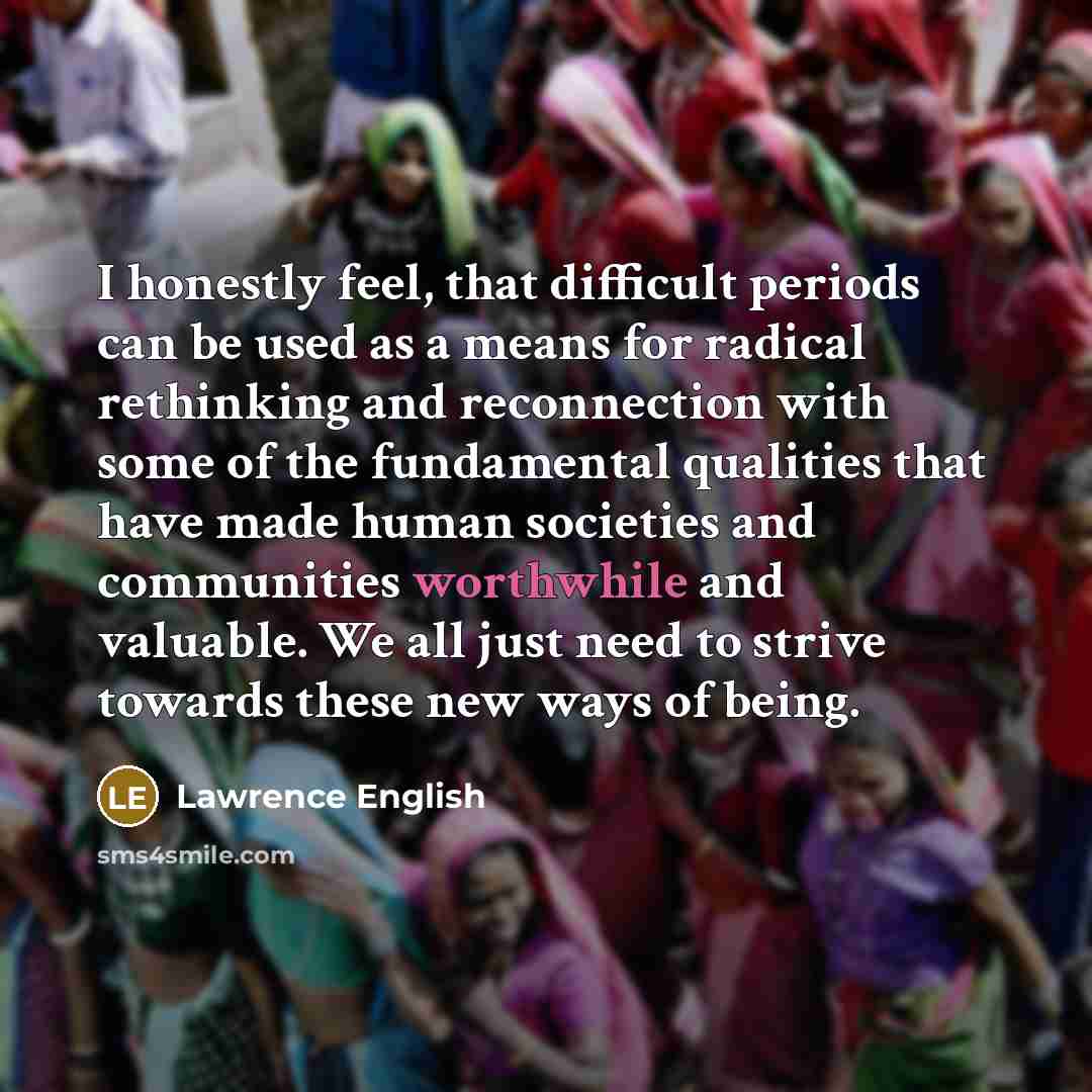 “I honestly feel, that difficult periods can be used as…” quote by Lawrence English